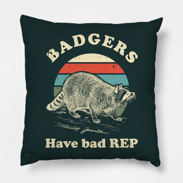 Badgers have bad reputation Pillow by Made by Popular Demand