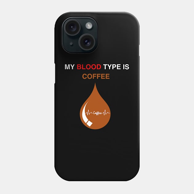 My blood type is coffee Phone Case by CoffeeBeforeBoxing