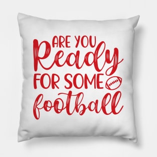 Are You Ready For Some Football Funny Pillow