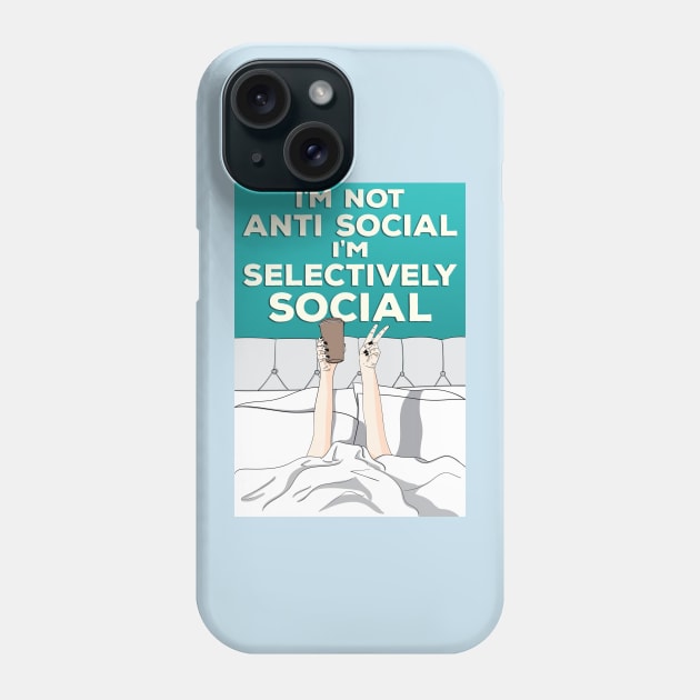 Not Anti Social I'm Selectively social Phone Case by Ashley-Bee