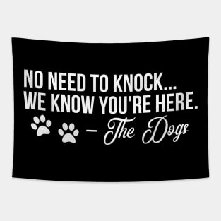 No need to Knock we know your here - funny dog quote Tapestry