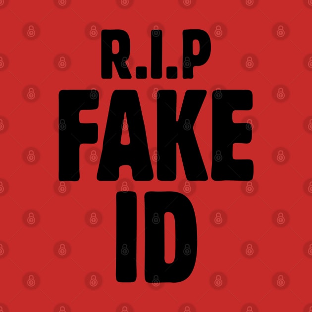 21st birthday shirt - R.I.P Fake ID by Teekingdom