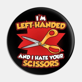 Funny Left Handed I'm Left Handed And I Hate Your Scissors Pin