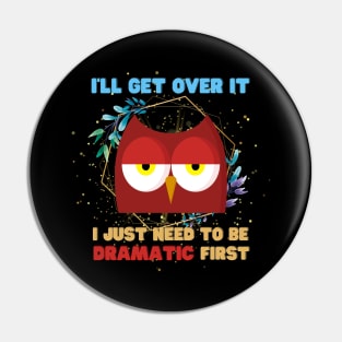 I Just Need To Be Dramatic Sleepy Owl - Funny Quotes Pin