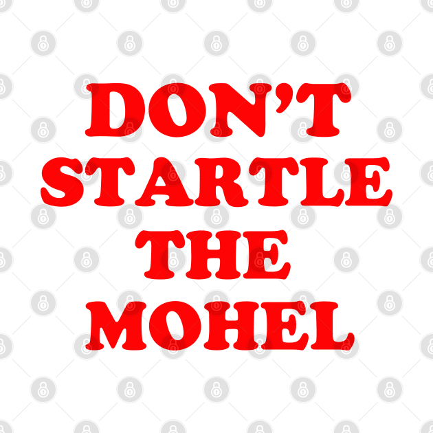 Don't Startle The Mohel by Proud Collection