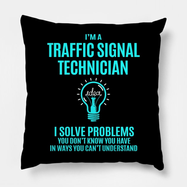 Traffic Signal Technician - I Solve Problems Pillow by connieramonaa