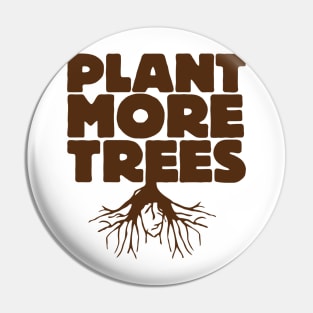Plant More Trees Pin