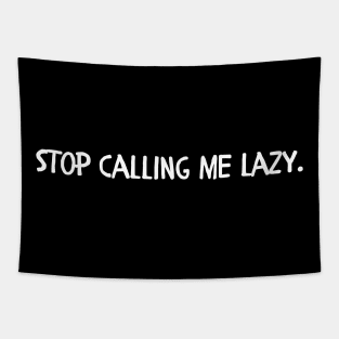 Stop calling me lazy Tapestry