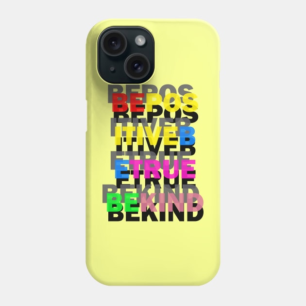 BE POSITIVE. BE TRUE. BE KIND. Phone Case by Alex SanVIk