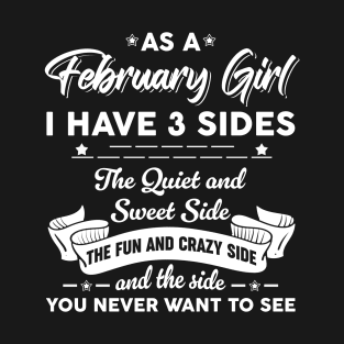 As A February Girl I Have 3 Sides The Quiet & Sweet Birthday T-Shirt