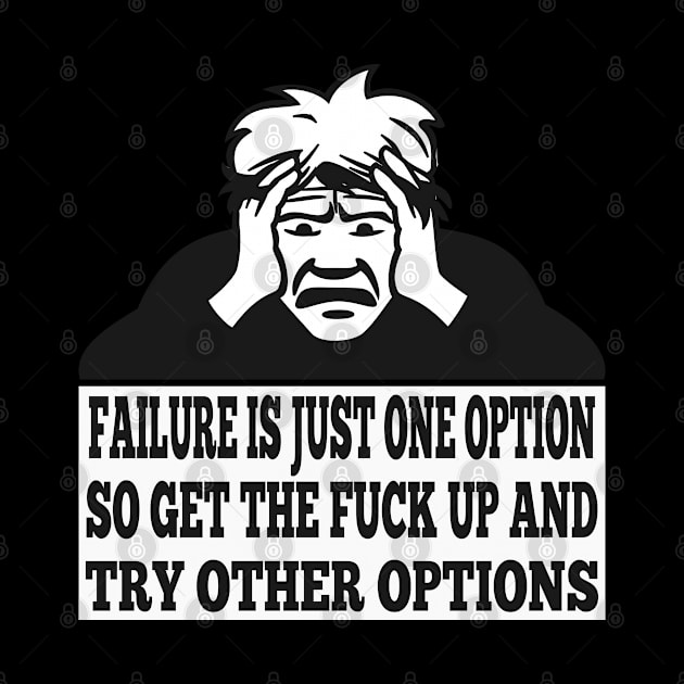 FAILURE IS JUST ONE OPTION by NASMASHOP