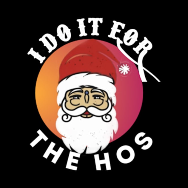 I Do It For The Hos by TshirtMA