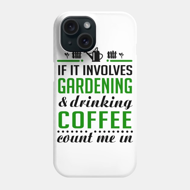 Gardening and Coffee Phone Case by KsuAnn