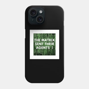 Matrix sent their agents Phone Case