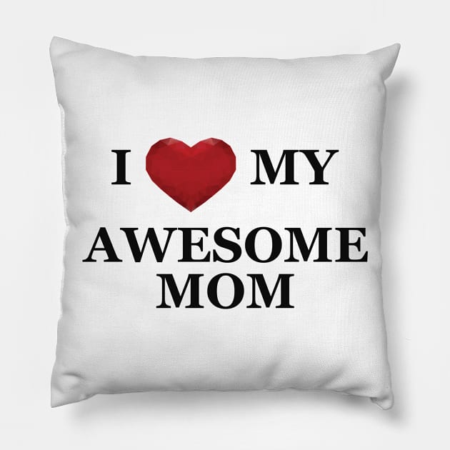 Daughter / Son - I love my awesome mom Pillow by KC Happy Shop