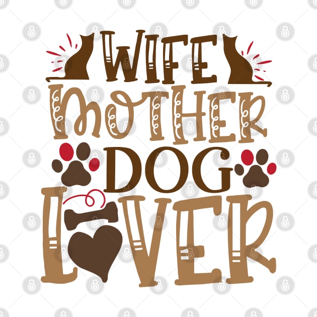 Wife mother dog lover by P-ashion Tee