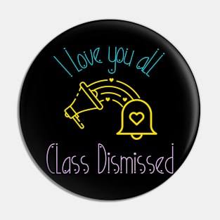 I love you all Class Dismissed. School is over Pin