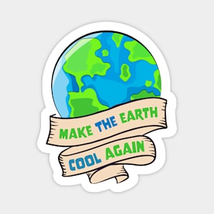 Earth Day - Make The Earth Cool Again Magnet