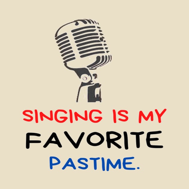 Singing Is My Favorite Past Time Vocalist Singer by Musician Gifts