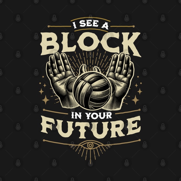 I See a Block in Your Future Volleyball Design (Light) by Volleyball Merch