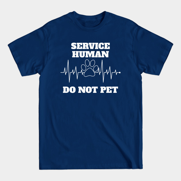 Discover Service Human Do Not Pet Funny Dog - Service Human Do Not Pet Funny Dog - T-Shirt