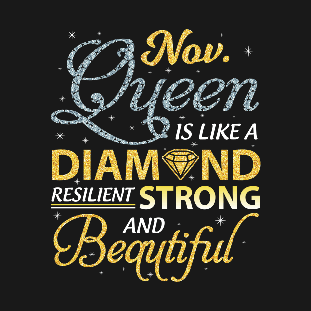 November Queen Resilient Strong And Beautiful Happy Birthday by joandraelliot