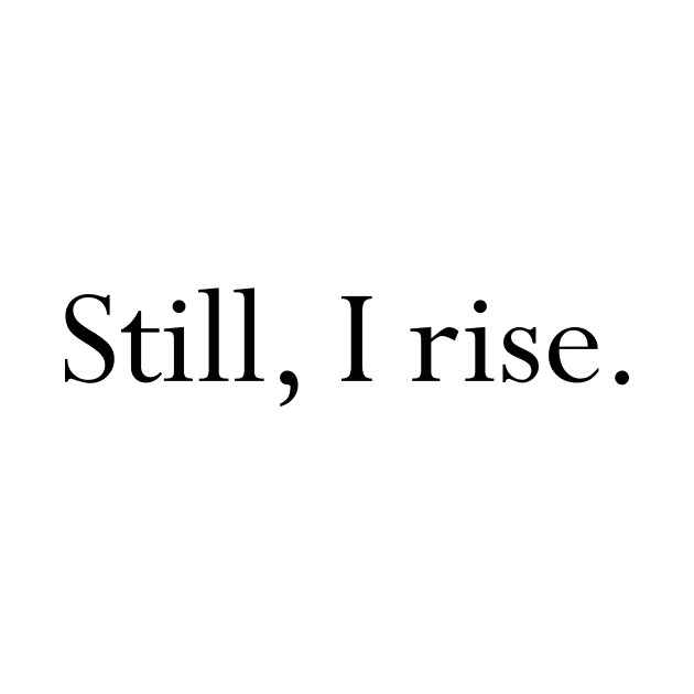 Still I Rise Empowering Quote by PrettyLovely