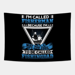 I'm called fisherman because I'm way to cool to be called fishing dad Tapestry