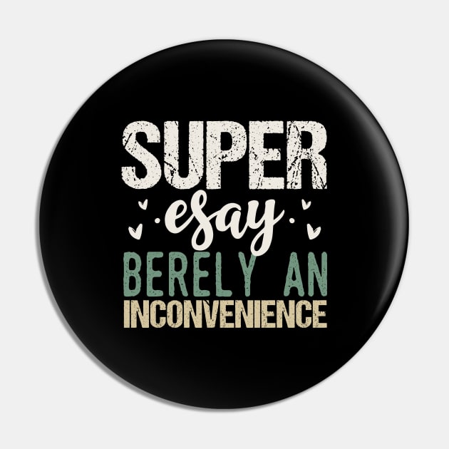 Super Easy Barely an Inconvenience Pin by Tesszero