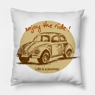 Life is a journey, enjoy the ride. Pillow