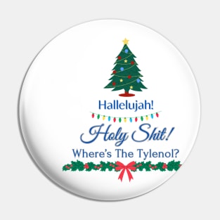 Hallelujah! Holy Shit! Wheres the Tylenol? Clark Griswold - Christmas Vacation Pin