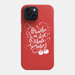 Tomatoes Zen Gardener Breathe Inhale Exhale Tomato Quote Phone Case