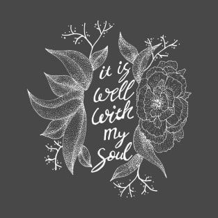 It is well with my soul (Chalkboard Style) - floral, hymns, inspirational words T-Shirt