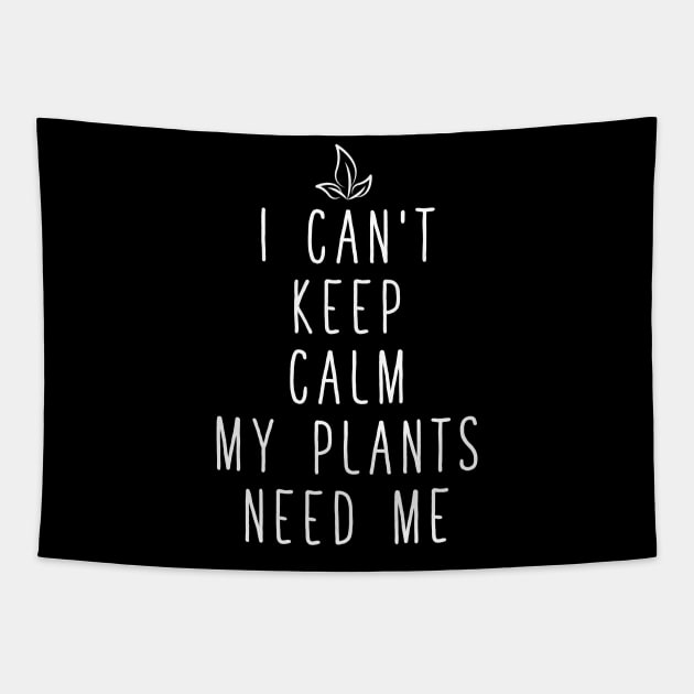 I can't keep calm my plants need me Tapestry by captainmood