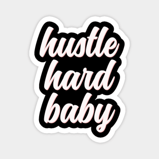 Hustle hard baby cute white typography Magnet