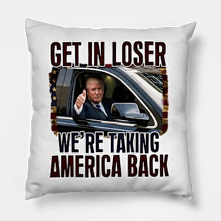 Get In Loser, Mugshot Republican 2024 Election, Trump 2024 We're Taking America Back Pillow