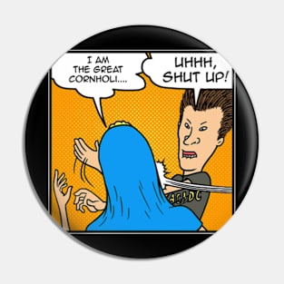 Shut Up Beavis Pin