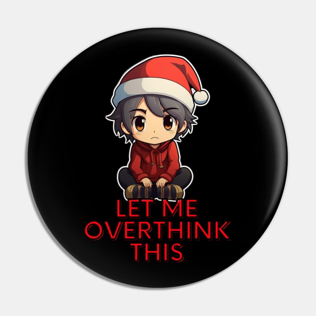 Let Me Overthink This - Sarcastic Christmas Pin by MaystarUniverse