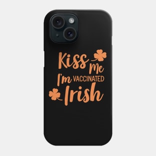 Kiss me i am vaccinated Irish Phone Case