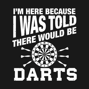 Dart humor quote for darts player funny darts T-Shirt