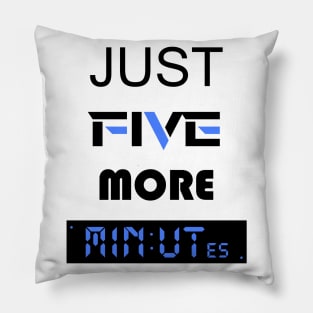 just five more minutes blue Pillow