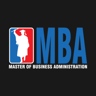 MBA Graduation Pun design - Master of Business Administration T-Shirt