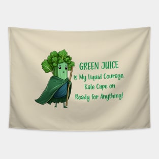 Green juice is my liquid courage, kale cape on Tapestry