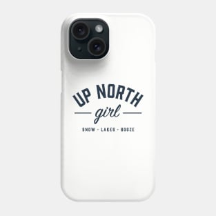 Up North Girl - Snow, Lakes and Booze Phone Case
