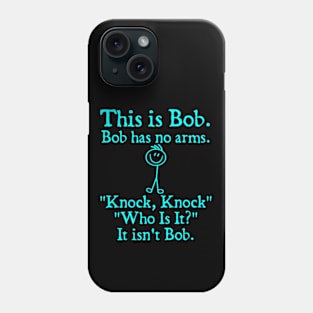 This Is Bob. Bob Has No Arms Phone Case