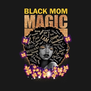 Black Mom Magic, Black Mom, Black Girl Magic T-Shirt