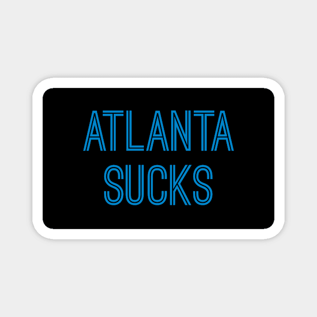 Atlanta Sucks - Black/Carolina Blue (Carolina) Magnet by caknuck