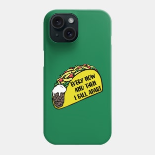 Taco - Every Now And Then I Fall Apart Phone Case