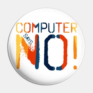 Computer says no - Retro Pin