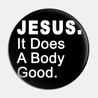Jesus It Does A Body Good Design Pin